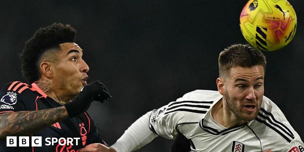 Fulham vs Nottingham Forest LIVE: Premier League score, stats & updates
