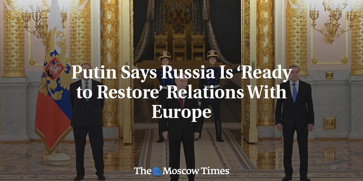 Putin Says Russia Is ‘Ready to Restore’ Relations With Europe