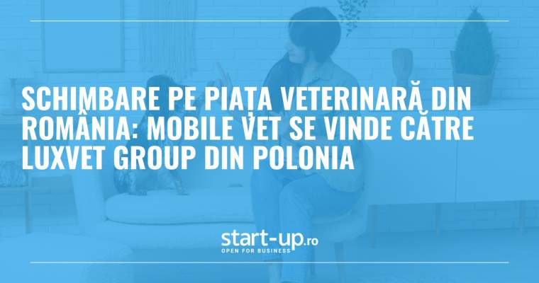 LuxVet preia Mobile Vet, consolidând piața veterinară românească