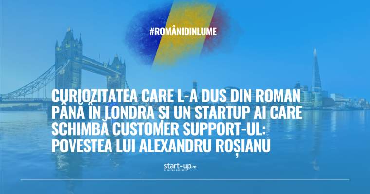 Curiozitatea l-a dus din Roman la Londra. Startup ai schimbă customer support-ul